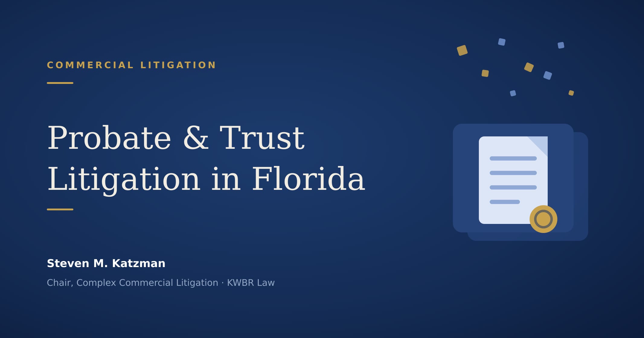 Probate and Trust Litigation in Florida: Will Contests, Undue Influence, and Deadlines Measured in Months